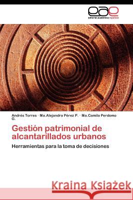 Gestión patrimonial de alcantarillados urbanos Torres Andrés 9783845483313 Editorial Acad Mica Espa Ola
