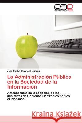 La Administración Pública en la Sociedad de la Información Sánchez Figueroa Juan Carlos 9783845484945 Editorial Acad Mica Espa Ola