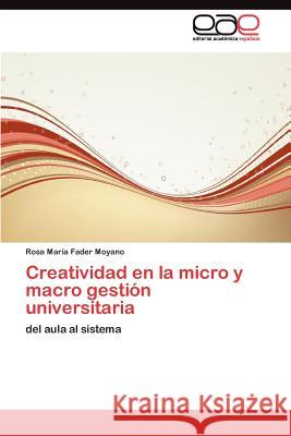Creatividad en la micro y macro gestión universitaria Fader Moyano Rosa María 9783845486673 Editorial Acad Mica Espa Ola