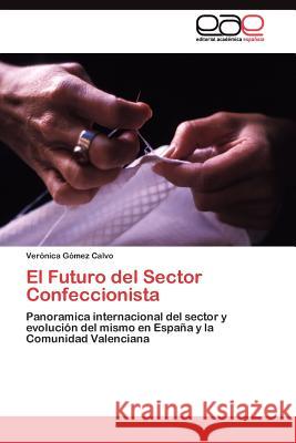El Futuro del Sector Confeccionista Ver?nica G?me 9783845486963 Editorial Acad Mica Espa Ola