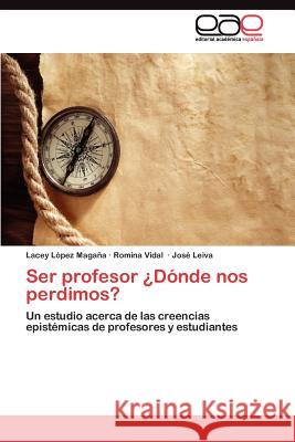 Ser profesor ¿Dónde nos perdimos? López Magaña Lacey 9783845488387 Editorial Acad Mica Espa Ola