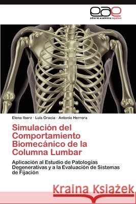 Simulación del Comportamiento Biomecánico de la Columna Lumbar Ibarz Elena 9783845488585 Editorial Acad Mica Espa Ola