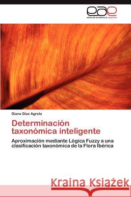 Determinación taxonómica inteligente Díaz Agrela Diana 9783845488899 Editorial Acad Mica Espa Ola
