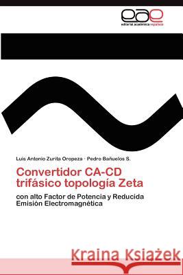 Convertidor CA-CD trifásico topología Zeta Zurita Oropeza Luis Antonio 9783845489858 Editorial Acad Mica Espa Ola
