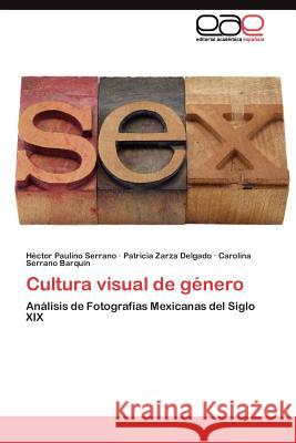 Cultura visual de género Serrano Héctor Paulino 9783845490595 Editorial Acad Mica Espa Ola
