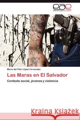 Las Maras en El Salvador López Fernandez Maria del Pilar 9783845491066 Editorial Acad Mica Espa Ola