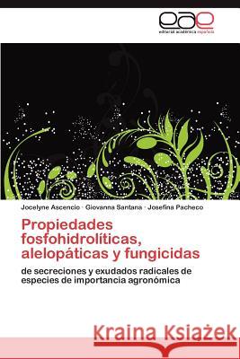 Propiedades fosfohidrolíticas, alelopáticas y fungicidas Ascencio Jocelyne 9783845491592 Editorial Acad Mica Espa Ola
