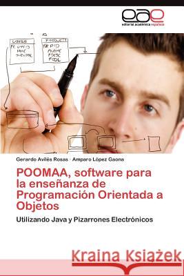POOMAA, software para la enseñanza de Programación Orientada a Objetos Avilés Rosas Gerardo 9783845492100 Editorial Acad Mica Espa Ola