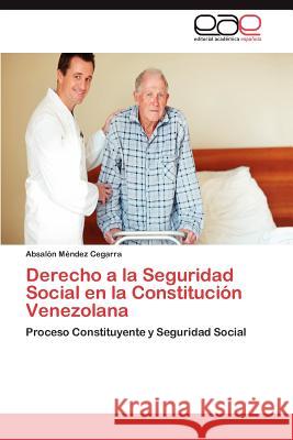 Derecho a la Seguridad Social en la Constitución Venezolana Méndez Cegarra Absalón 9783845493374 Editorial Acad Mica Espa Ola