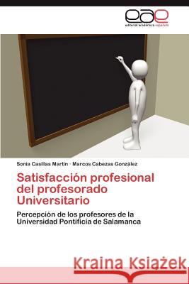 Satisfacción profesional del profesorado Universitario Casillas Martín Sonia 9783845493565 Editorial Acad Mica Espa Ola