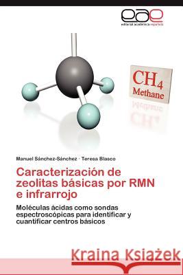 Caracterización de zeolitas básicas por RMN e infrarrojo Sánchez-Sánchez Manuel 9783845494203 Editorial Acad Mica Espa Ola