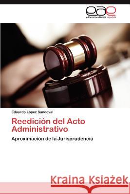 Reedición del Acto Administrativo López Sandoval Eduardo 9783845496153 Editorial Acad Mica Espa Ola