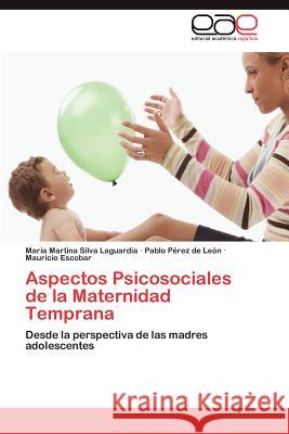 Aspectos Psicosociales de la Maternidad Temprana Silva Laguardia María Martina 9783845498355 Editorial Acad Mica Espa Ola