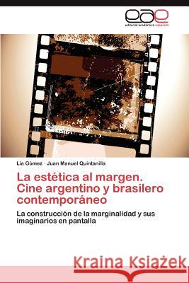 La estética al margen. Cine argentino y brasilero contemporáneo Gómez Lía 9783845499284 Editorial Acad Mica Espa Ola