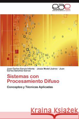 Sistemas con Procesamiento Difuso García Infante Juan Carlos 9783845499727 Editorial Acad Mica Espa Ola