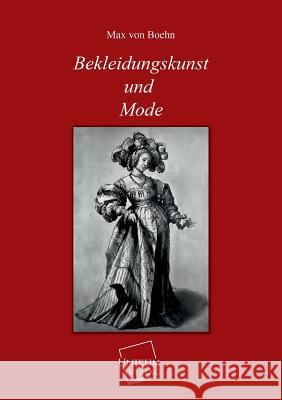 Bekleidungskunst Und Mode Von Boehn, Max 9783845720289 UNIKUM