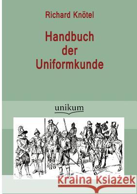 Handbuch der Uniformkunde Richard Knötel 9783845723747 Europaischer Hochschulverlag Gmbh & Co. Kg