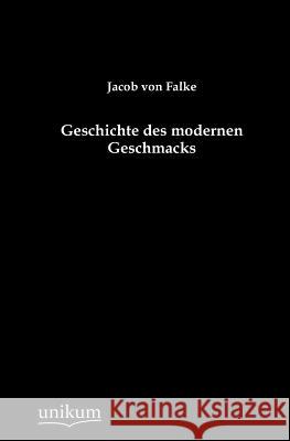 Geschichte des modernen Geschmacks Von Falke, Jacob 9783845743127 UNIKUM