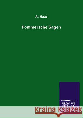 Pommersche Sagen Haas, A. 9783846001783 Salzwasser-Verlag