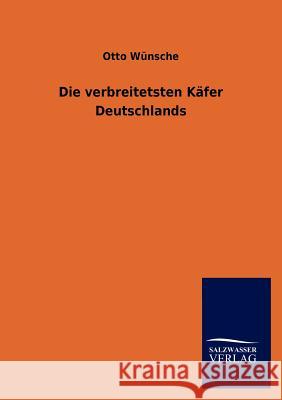 Die verbreitetsten Käfer Deutschlands Wünsche, Otto 9783846010150 Salzwasser-Verlag Gmbh