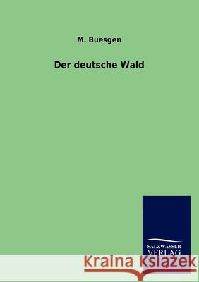 Der deutsche Wald Buesgen, M. 9783846010655 Salzwasser-Verlag