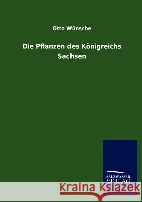 Die Pflanzen Des Konigreichs Sachsen Otto W 9783846012673 Salzwasser-Verlag Gmbh