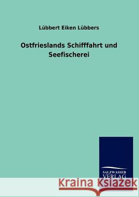 Ostfrieslands Schifffahrt und Seefischerei Lübbers, Lübbert Eiken 9783846015414 Salzwasser-Verlag Gmbh