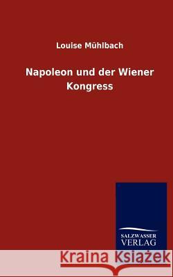 Napoleon Und Der Wiener Kongress Louise M 9783846017500 Salzwasser-Verlag Gmbh