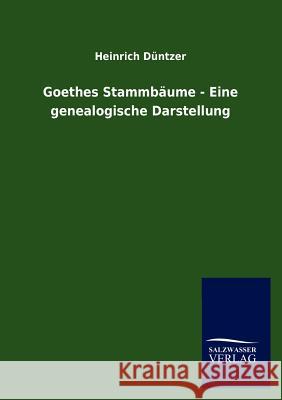 Goethes Stammb Ume - Eine Genealogische Darstellung Heinrich D 9783846019962 Salzwasser-Verlag Gmbh