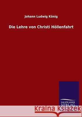 Die Lehre von Christi Höllenfahrt König, Johann Ludwig 9783846025178