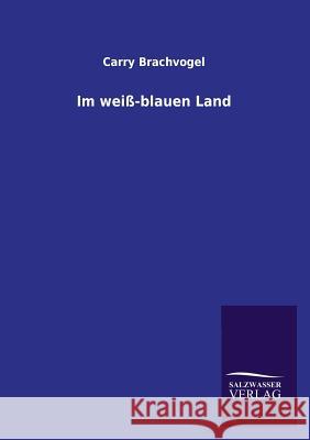 Im Weiss-Blauen Land Carry Brachvogel 9783846026069