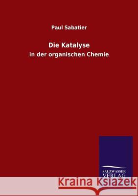 Die Katalyse Paul Sabatier 9783846039151 Salzwasser-Verlag Gmbh