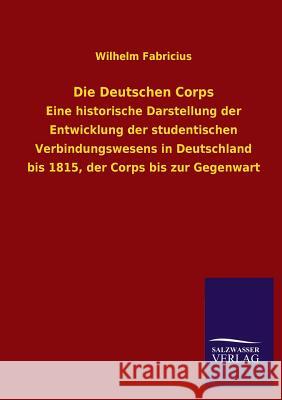 Die Deutschen Corps Wilhelm Fabricius 9783846041925 Salzwasser-Verlag Gmbh
