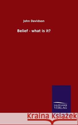Belief - what is it? John Davidson 9783846055496