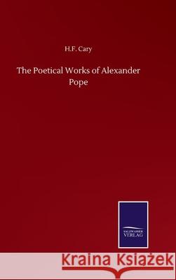 The Poetical Works of Alexander Pope H F Cary 9783846056950 Salzwasser-Verlag Gmbh