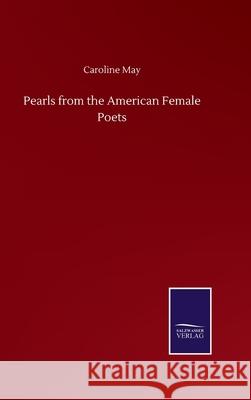 Pearls from the American Female Poets Caroline May 9783846058596