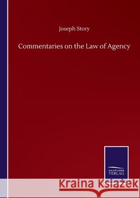 Commentaries on the Law of Agency Joseph Story 9783846059609 Salzwasser-Verlag Gmbh