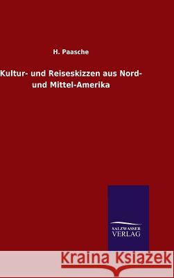 Kultur- und Reiseskizzen aus Nord- und Mittel-Amerika H Paasche 9783846066256 Salzwasser-Verlag Gmbh