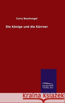 Die Könige und die Kärrner Carry Brachvogel 9783846076293 Salzwasser-Verlag Gmbh