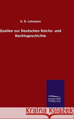Quellen zur Deutschen Reichs- und Rechtsgeschichte H D Lehmann 9783846079447 Salzwasser-Verlag Gmbh