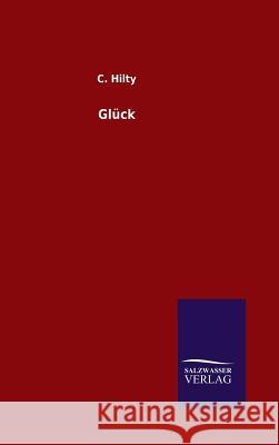 Glück Hilty, C. 9783846095829 Salzwasser-Verlag Gmbh