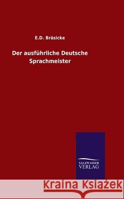 Der ausführliche Deutsche Sprachmeister Bräsicke, E. D. 9783846096840 Salzwasser-Verlag Gmbh
