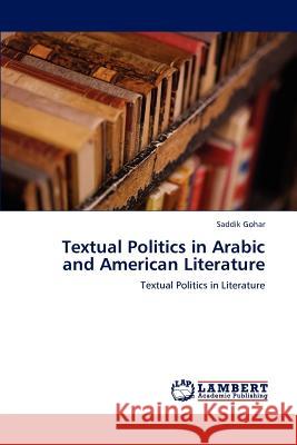 Textual Politics in Arabic and American Literature Saddik Gohar   9783846535523