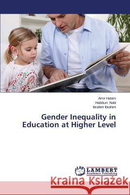Gender Inequality in Education at Higher Level Hatam Amir, Nabi Habibun, Ibrahim Ibrahim 9783846541401 LAP Lambert Academic Publishing