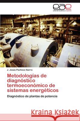 Metodologías de diagnóstico termoeconómico de sistemas energéticos Pacheco Ibarra J Jesús 9783846561577 Editorial Acad Mica Espa Ola