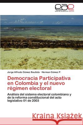 Democracia Participativa en Colombia y el nuevo régimen electoral Gómez Bautista Jorge Alfredo 9783846562260 Editorial Acad Mica Espa Ola
