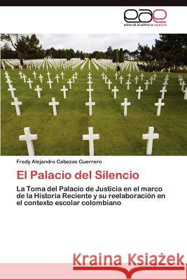 El Palacio del Silencio Fredy Alejandro Cabeza 9783846562369 Editorial Acad Mica Espa Ola