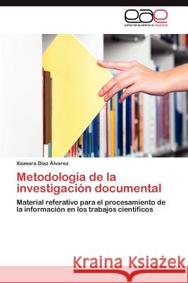 Metodología de la investigación documental Díaz Álvarez Xiomara 9783846562994 Editorial Acad Mica Espa Ola