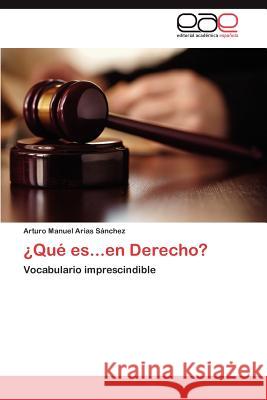 ¿Qué es...en Derecho? Arias Sánchez Arturo Manuel 9783846563427