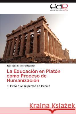 La Educación en Platón como Proceso de Humanización Escalera Bourillon Jeannette 9783846563762 Editorial Acad Mica Espa Ola